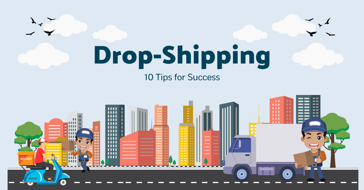 10 Tips for Drop-Shipping Success