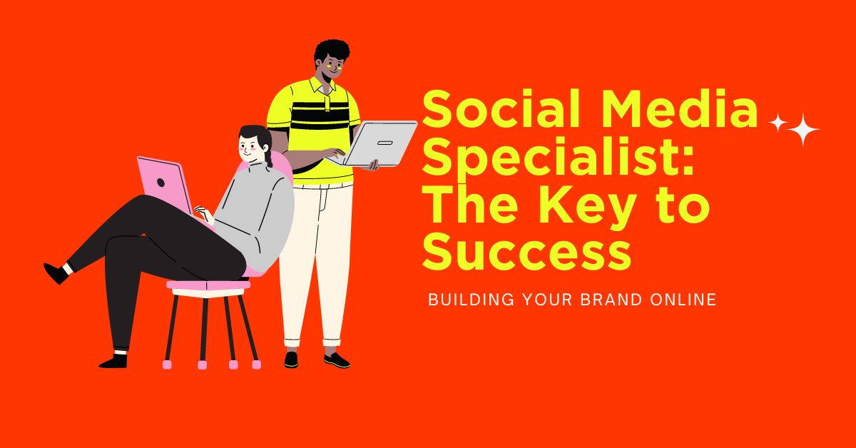 Social Media Specialist: The Key to Success