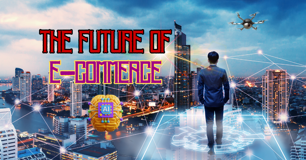 The Future of E-Commerce: Trends to Watch